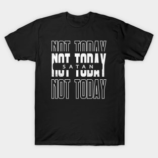 Not today satan T-Shirt